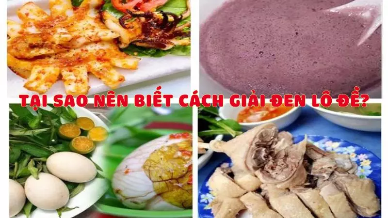 Ăn gì giải đen lô đề - Tại sao nên biết cách giải đen lô đề?